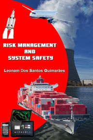 Title: Risk Management and System Safety, Author: Leonam dos Santos Guimarães