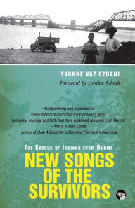 Title: New Songs of the Survivors: The Exodus of Indians from Burma, Author: Yvonne Vaz Ezdani