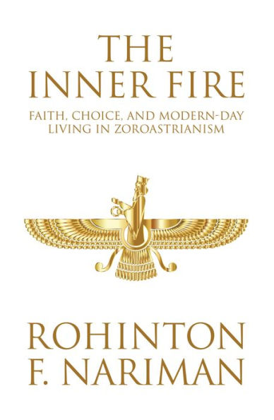 The Inner Fire: Faith, Choice, and Modern-day Living in Zoroastrianism