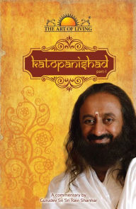 Title: Katopanishad Part 1, Author: Sri Sri Ravishankar