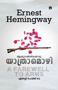 Title: Aayudhangalkkoru Yathramozhi, Author: Ernest Hemingway