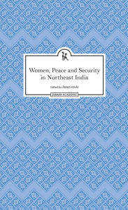 Title: Women, Peace and Security in Northeast India, Author: Ashild Kolas