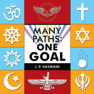 Title: Many Paths: One Goal, Author: J. P. Vaswani