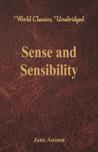 Title: Sense and Sensibility (World Classics, Unabridged), Author: Jane Austen