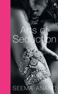 Title: The Art of Seduction (Pb), Author: Seema Anand