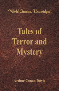 Title: Tales of Terror and Mystery (World Classics, Unabridged), Author: Arthur Conan Doyle