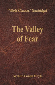 Title: The Valley of Fear (World Classics, Unabridged), Author: Arthur Conan Doyle