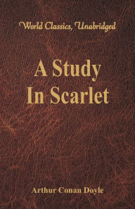 A Study In Scarlet (World Classics, Unabridged)