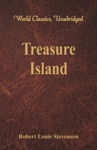 Title: Treasure Island (World Classics, Unabridged), Author: Robert Louis Stevenson