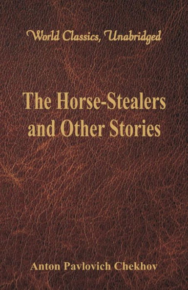 The Horse-Stealers and Other Stories (World Classics, Unabridged)