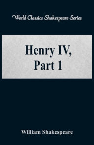 Henry IV, Part 1 (World Classics Shakespeare Series)