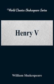 Title: Henry V (World Classics Shakespeare Series), Author: William Shakespeare