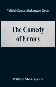 Title: The Comedy of Errors (World Classics Shakespeare Series), Author: William Shakespeare