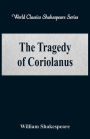 The Tragedy of Coriolanus (World Classics Shakespeare Series)