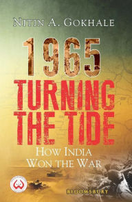 Title: 1965 Turning the Tide, Author: Nitin A Gokhale