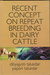 Title: Recent Concept On Repeat Breeding In Dairy Cattle, Author: Dibyajyoti Talukdar