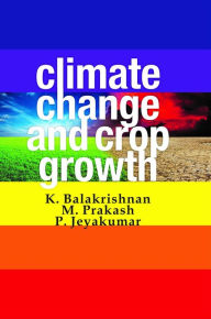 Title: Climate Change And Crop Growth, Author: K. Balakrishnan