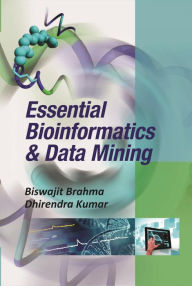Title: Essential Bioinformatics And Data Mining, Author: Biswajit Brahma