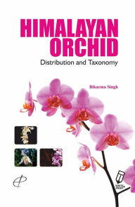 Title: Himalayan Orchids: Distribution and Taxonomy, Author: Bikarma Singh