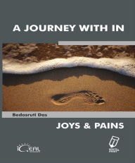 Title: A Journey Within: Joys and Pains of a School Teacher, Author: Bedasruti Das