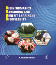 Title: Bioinformatics, Barcoding and Benefit Sharing In Biodiversity, Author: Lavish Mikell