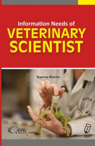 Title: Information Needs of Veterinary Scientists, Author: Superna Sharma