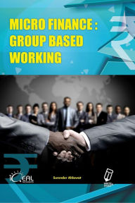 Title: Micro Finance: Group Based Working, Author: Surender Ahlawat