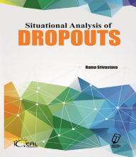 Title: Situational Analysis of Dropouts, Author: Rama Srivastava