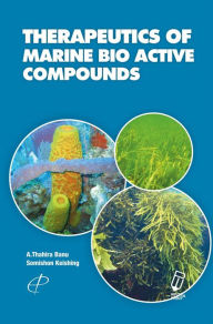 Title: Therapeutics of Marine Bioactive Compounds, Author: A. Thahira Banu