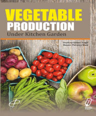Title: Vegetable Production in Kitchen Garden, Author: Pradeep Kumar Singh