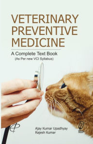 Title: Veterinary Preventive Medicine: A Complete Text Book (As Per New VCI Syllabus), Author: Ajay Kumar Upadhyay