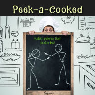 Title: Peek-a-cooked: Hidden pictures that peek-a-boo!, Author: Offshoot