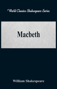 Title: Macbeth (World Classics Shakespeare Series), Author: William Shakespeare