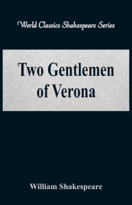 Title: Two Gentlemen of Verona (World Classics Shakespeare Series), Author: William Shakespeare