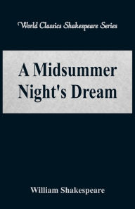 Title: A Midsummer Night's Dream (World Classics Shakespeare Series), Author: William Shakespeare