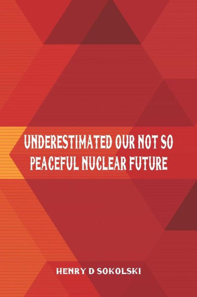 Underestimated: Our Not So Peaceful Nuclear Future