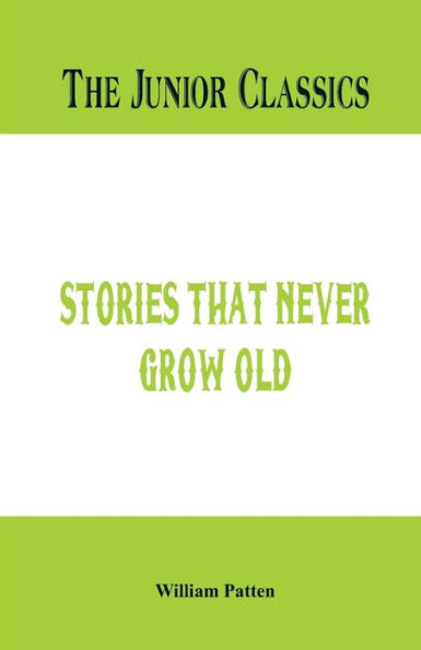 The Junior Classics: Stories that never grow old
