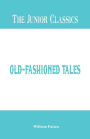 The Junior Classics: Old-Fashioned Tales