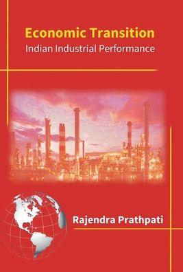 Economic Transition: Impact On Indian Industrial Performance