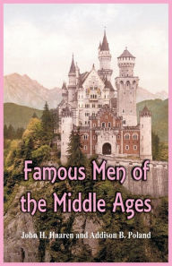 Title: Famous Men of the Middle Ages, Author: John H Haaren