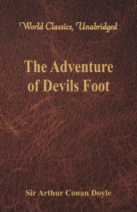 Title: The Adventure of Devils Foot (World Classics, Unabridged), Author: Arthur Conan Doyle