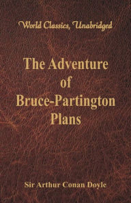 Title: The Adventure of Bruce-Partington Plans (World Classics, Unabridged), Author: Arthur Conan Doyle