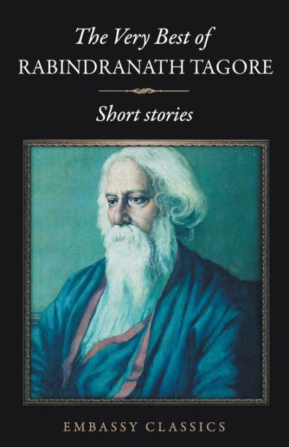 The Very Best Of Rabindranath Tagore - Short Stories by Rabindranath ...