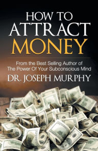 Title: How to Attract Money, Author: Joseph Dr. Murphy