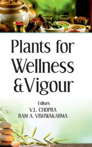 Title: Plants for Wellness and Vigour, Author: V. L. Chopra