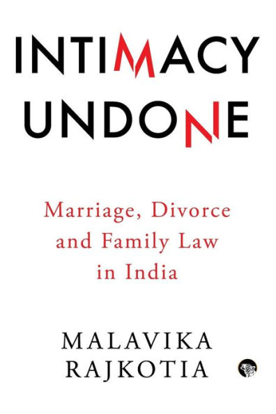 Intimacy Undone: Marriage, Divorce and Family Law In India