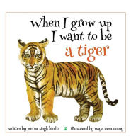 Title: When I Grow Up I Want to be a Tiger, Author: Prerna Singh Bindra