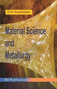 Title: Material Science and Metallurgy, Author: A. V. K. Suryanarayana