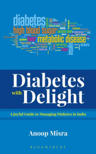 Free downloadable audiobooks for mp3 players Diabetes with Delight: A Joyful Guide to Managing Diabetes In India by Anoop Misra PDB iBook MOBI 9789386606471