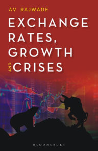 Title: Exchange Rates, Growth and Crises, Author: A V Rajwade